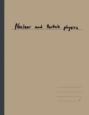 Nuclear and particle physics