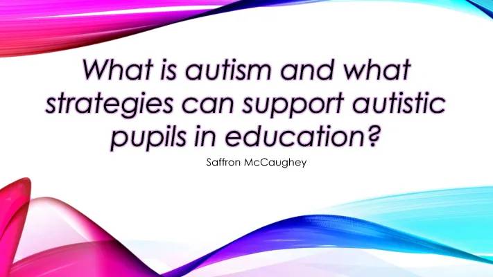 EPQ Presentation Example: Effective Autism Teaching Strategies & Classroom Modifications