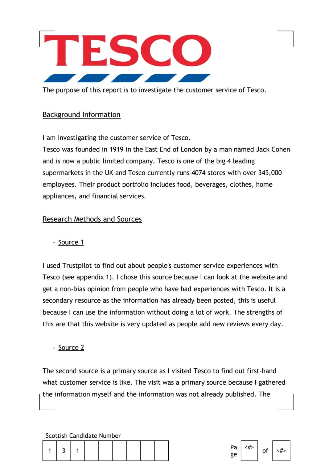 TESCO
The purpose of this report is to investigate the customer service of Tesco.
Background Information
I am investigating the customer ser