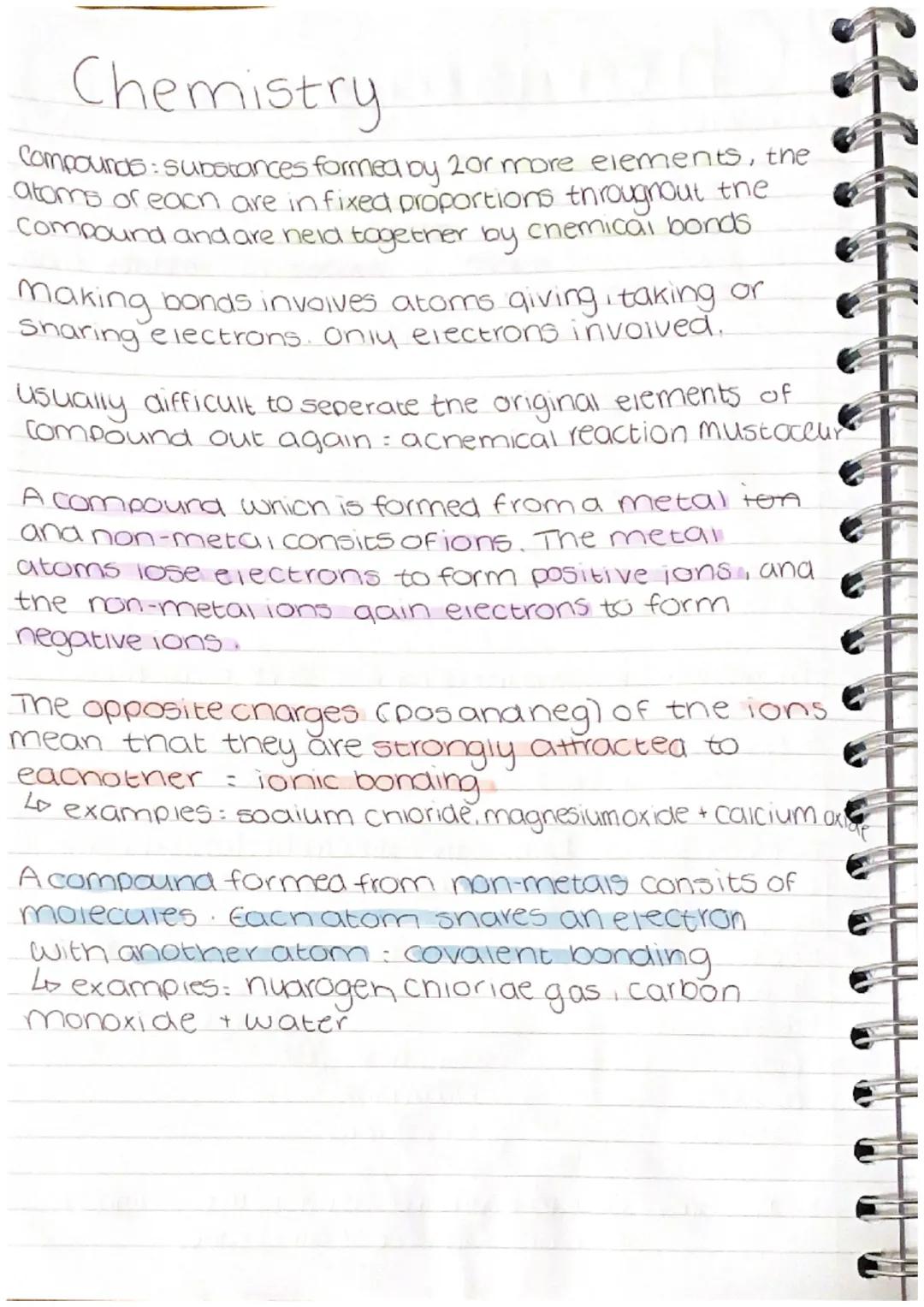 Chemistry
Chapter 1:
each element is made up of one type of atom
•When two or more atoms join together a molecule is
formed
•Compounds conta