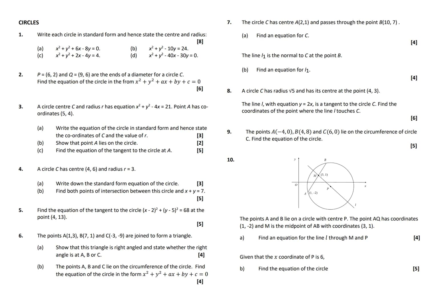 CIRCLES
1.
2.
3.
4.
5.
6.
Write each circle in standard form and hence state the centre and radius:
[8]
(a)
(c)
(a)
P = (6, 2) and Q = (9, 6