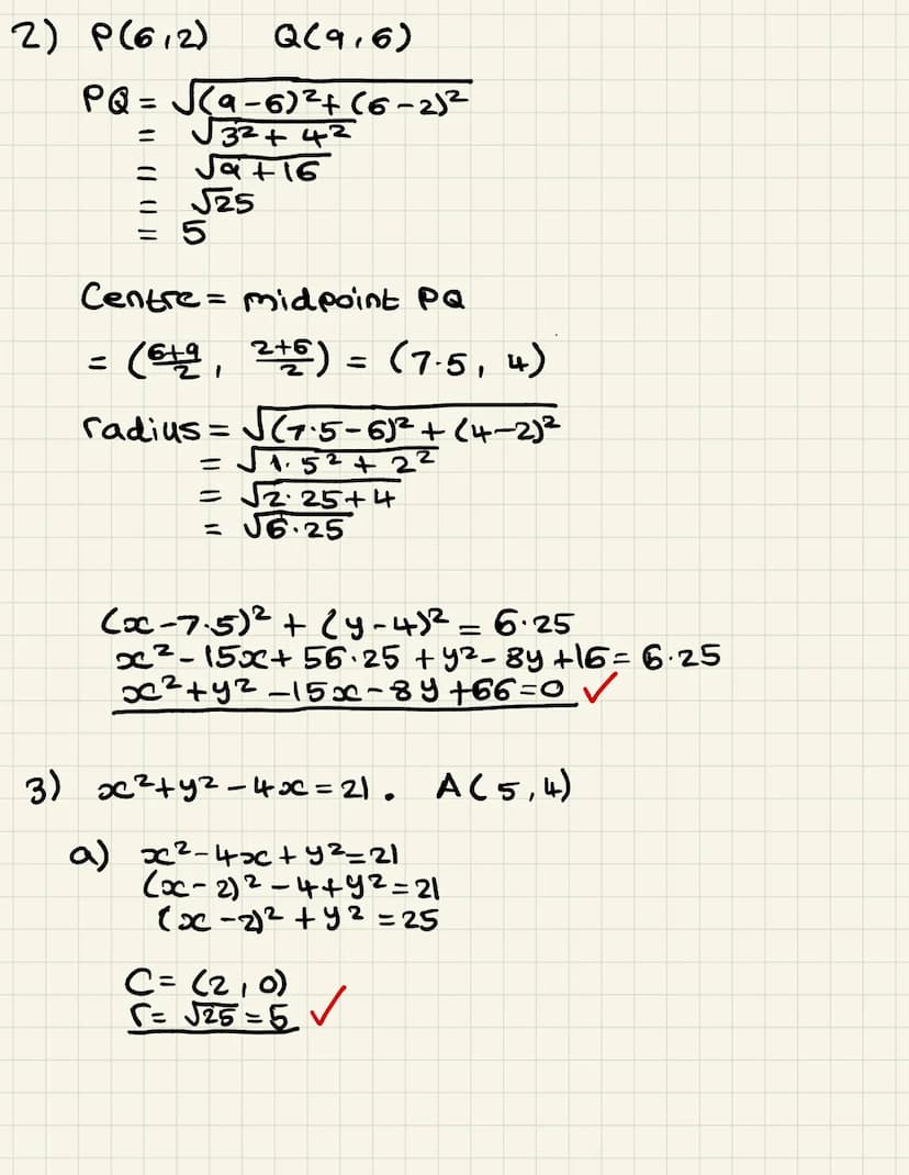 CIRCLES
1.
2.
3.
4.
5.
6.
Write each circle in standard form and hence state the centre and radius:
[8]
(a)
(c)
(a)
P = (6, 2) and Q = (9, 6