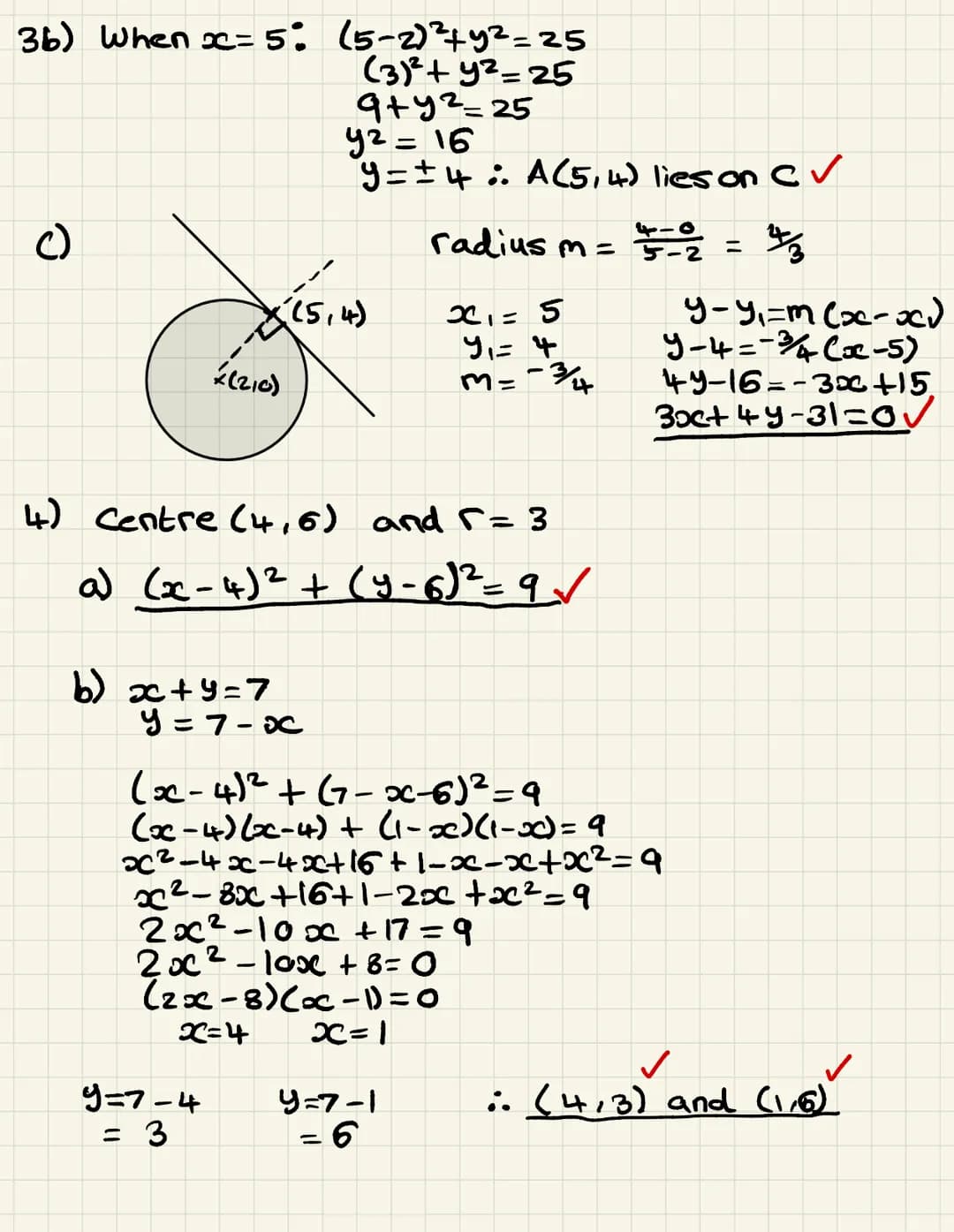 CIRCLES
1.
2.
3.
4.
5.
6.
Write each circle in standard form and hence state the centre and radius:
[8]
(a)
(c)
(a)
P = (6, 2) and Q = (9, 6