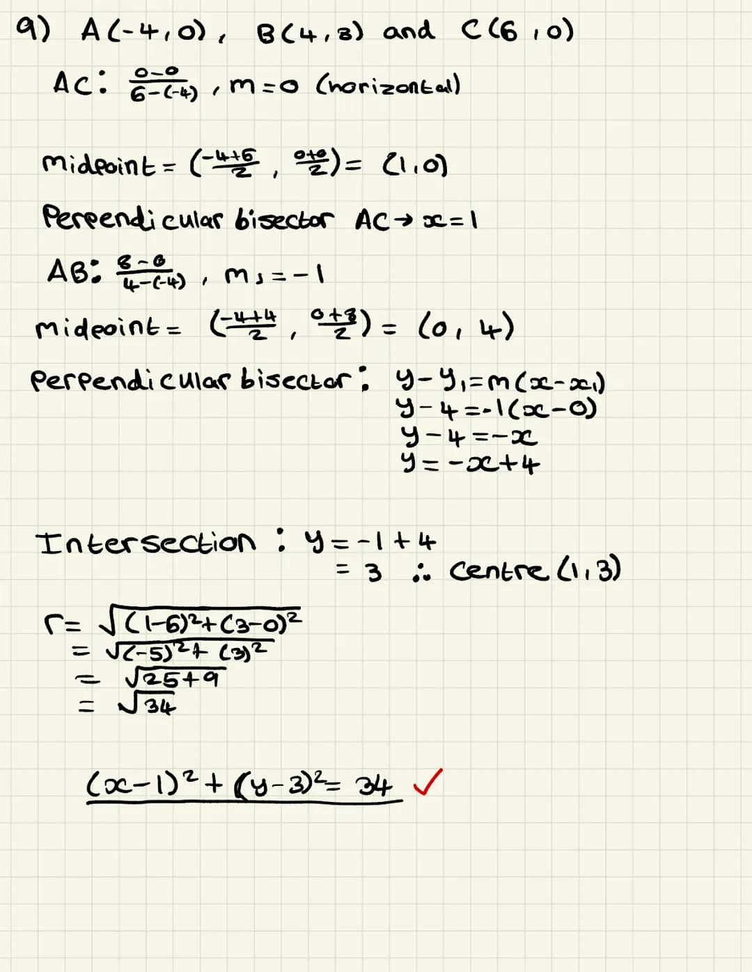 CIRCLES
1.
2.
3.
4.
5.
6.
Write each circle in standard form and hence state the centre and radius:
[8]
(a)
(c)
(a)
P = (6, 2) and Q = (9, 6