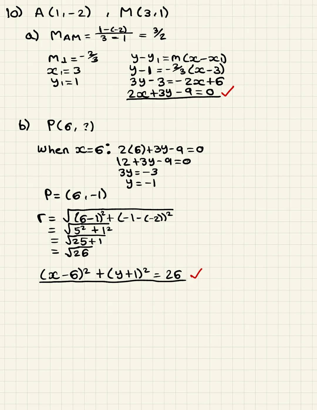 CIRCLES
1.
2.
3.
4.
5.
6.
Write each circle in standard form and hence state the centre and radius:
[8]
(a)
(c)
(a)
P = (6, 2) and Q = (9, 6
