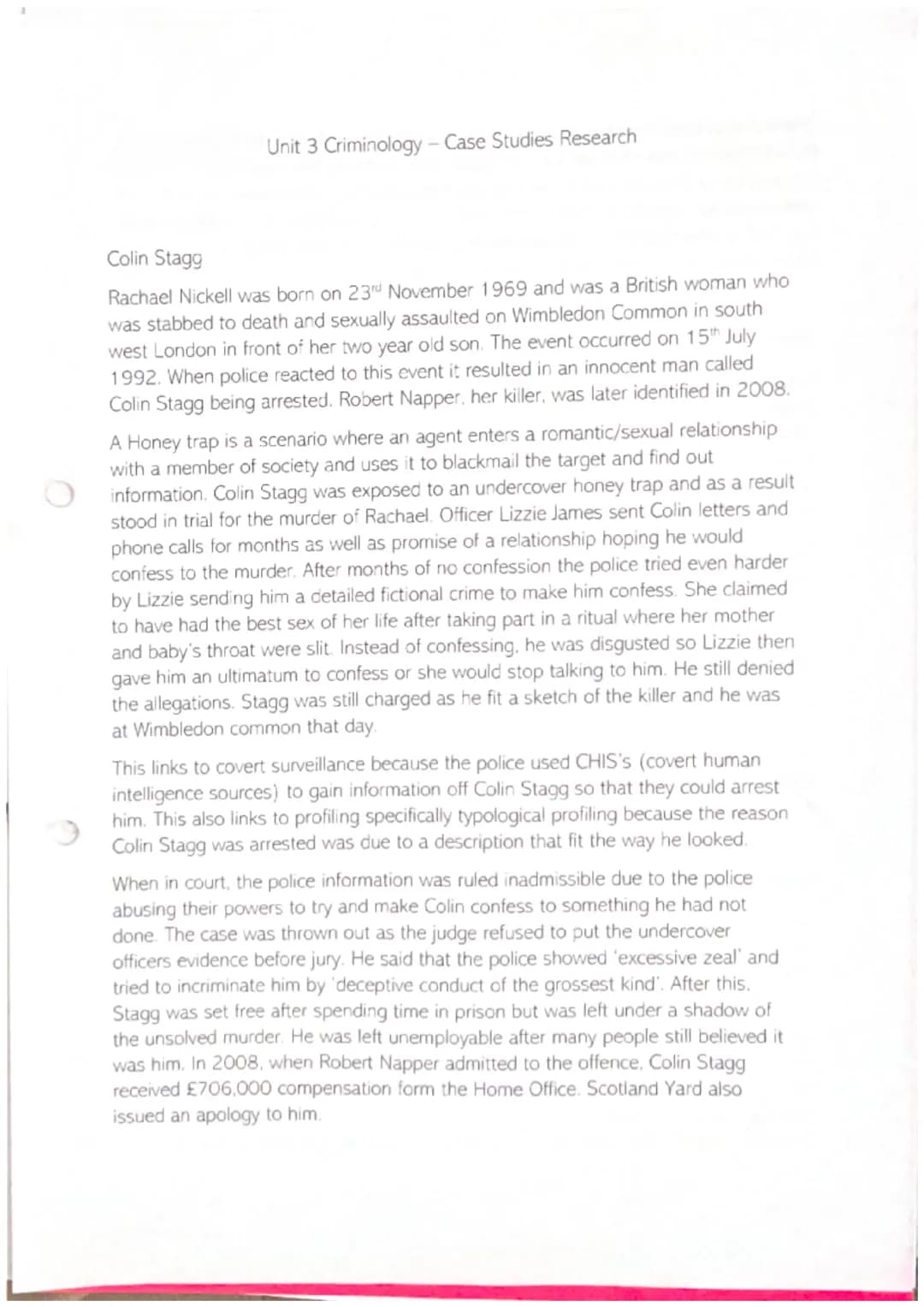 Unit 3 Criminology - Case Studies Research
Colin Stagg
Rachael Nickell was born on 23rd November 1969 and was a British woman who
was stabbe