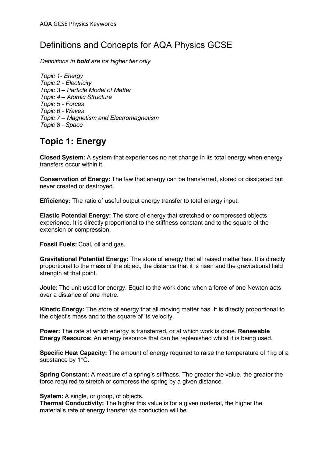# AQA GCSE Physics Keywords

Waste Energy: Energy that isn't usefully used for the purpose of the system.

Watt: A unit of power. One Watt i