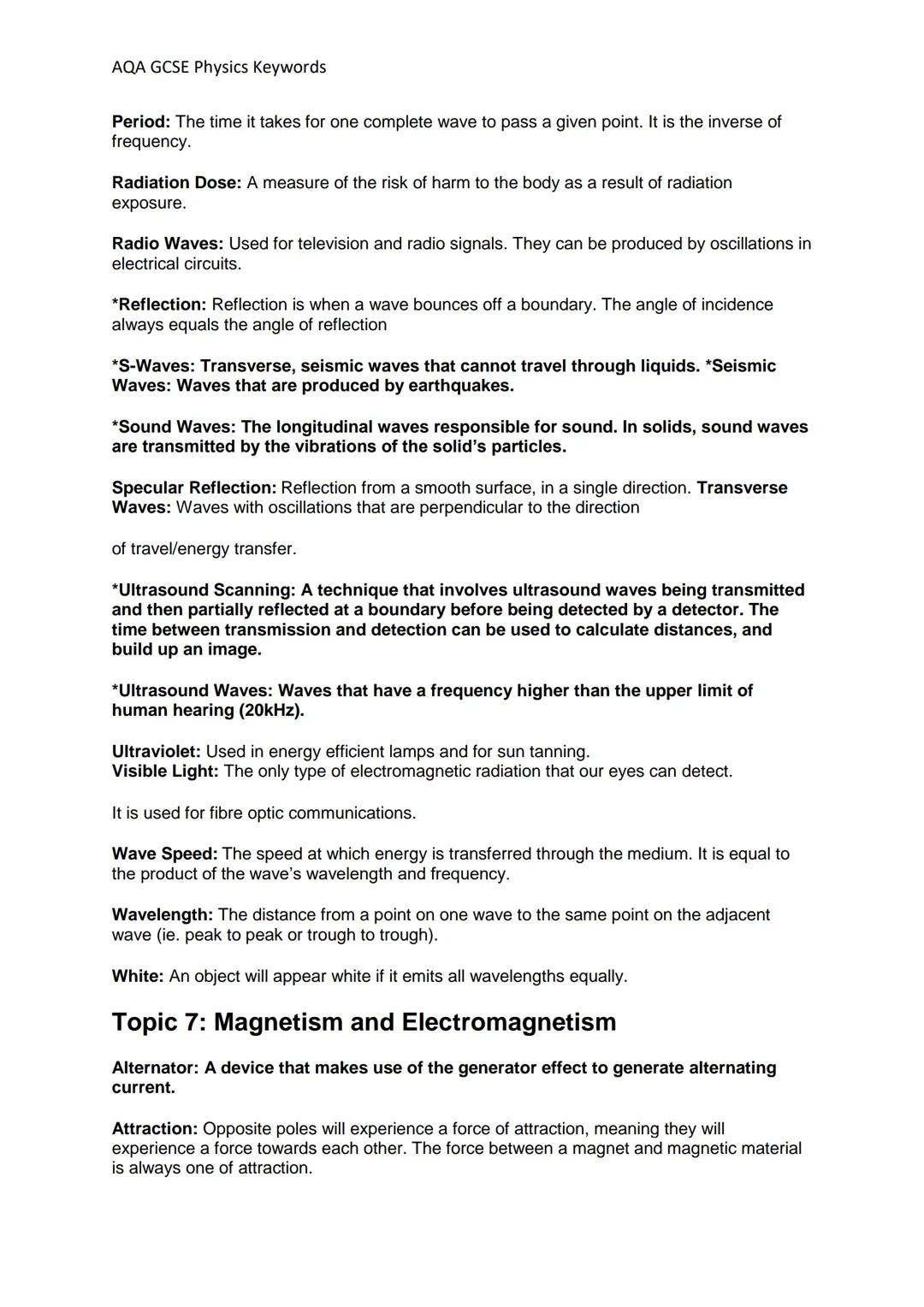 # AQA GCSE Physics Keywords

Waste Energy: Energy that isn't usefully used for the purpose of the system.

Watt: A unit of power. One Watt i