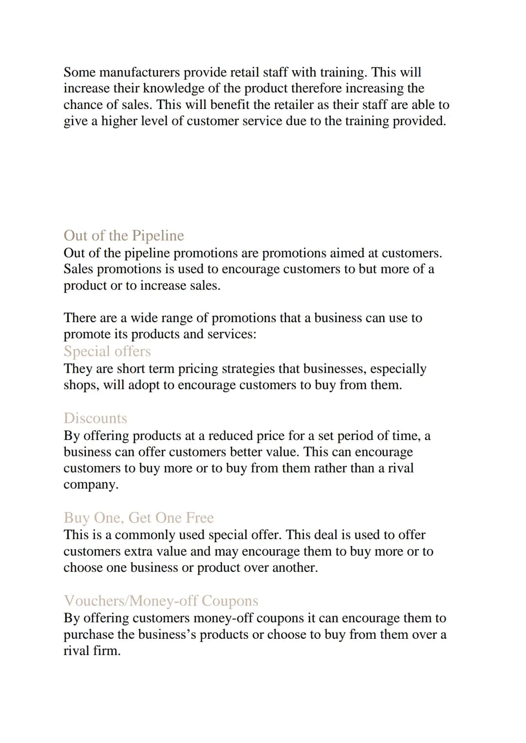 Promotion
Businesses use promotion methods to make customers aware of their
products and services. Promotion methods are highly competitive 