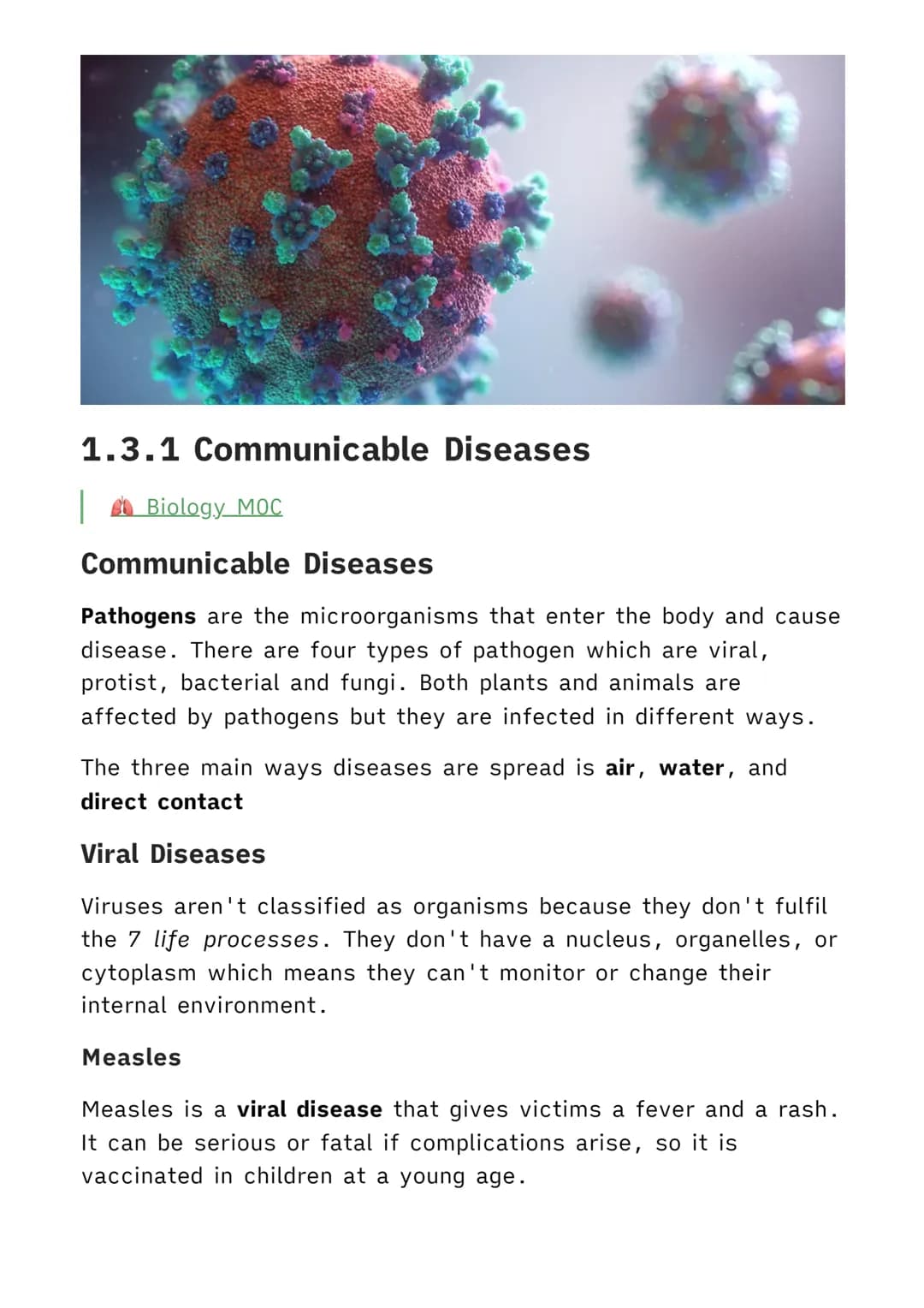 1.3.1 Communicable Diseases
Biology MOC
Communicable Diseases
Pathogens are the microorganisms that enter the body and cause
disease. There 