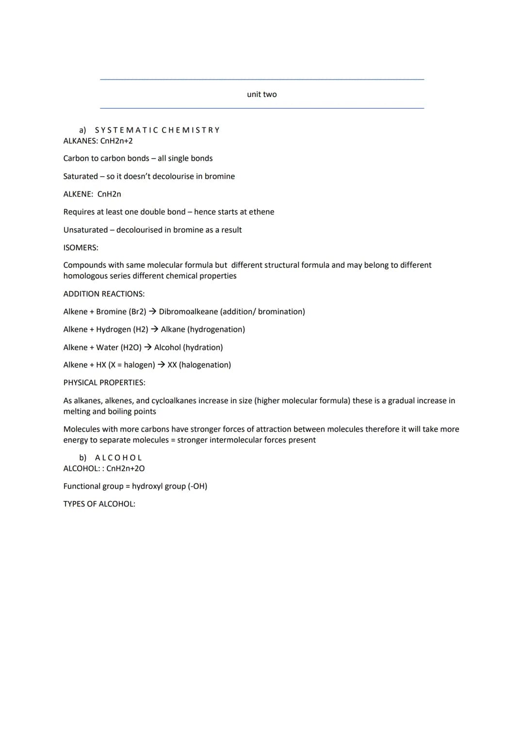 a) SYSTEMATIC CHEMISTRY
ALKANES: CnH2n+2
unit two
Carbon to carbon bonds - all single bonds
Saturated so it doesn't decolourise in bromine
A