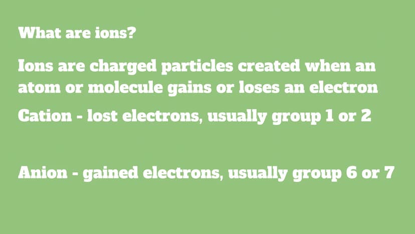 Chemistry topic 2
Bonding, Structure, and The
Properties of Matter What are ions?
Ions are charged particles created when an
atom or molecul