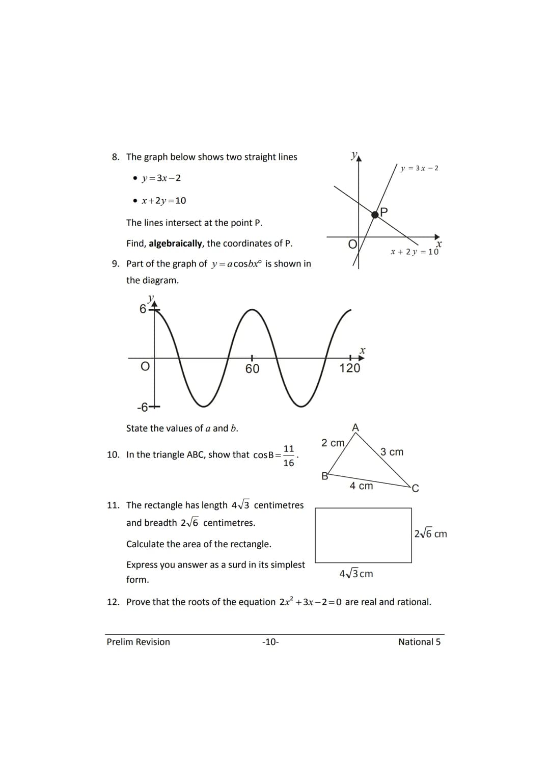 MATHEMATICS
N5
Prelim
Revision
(with answers) FORMULAE LIST
The roots of:
Sine Rule:
Cosine Rule:
Area of a triangle:
Volume of a sphere:
Vo