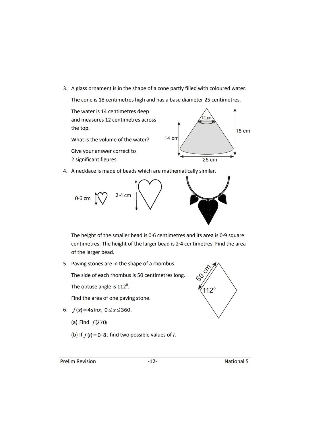 MATHEMATICS
N5
Prelim
Revision
(with answers) FORMULAE LIST
The roots of:
Sine Rule:
Cosine Rule:
Area of a triangle:
Volume of a sphere:
Vo