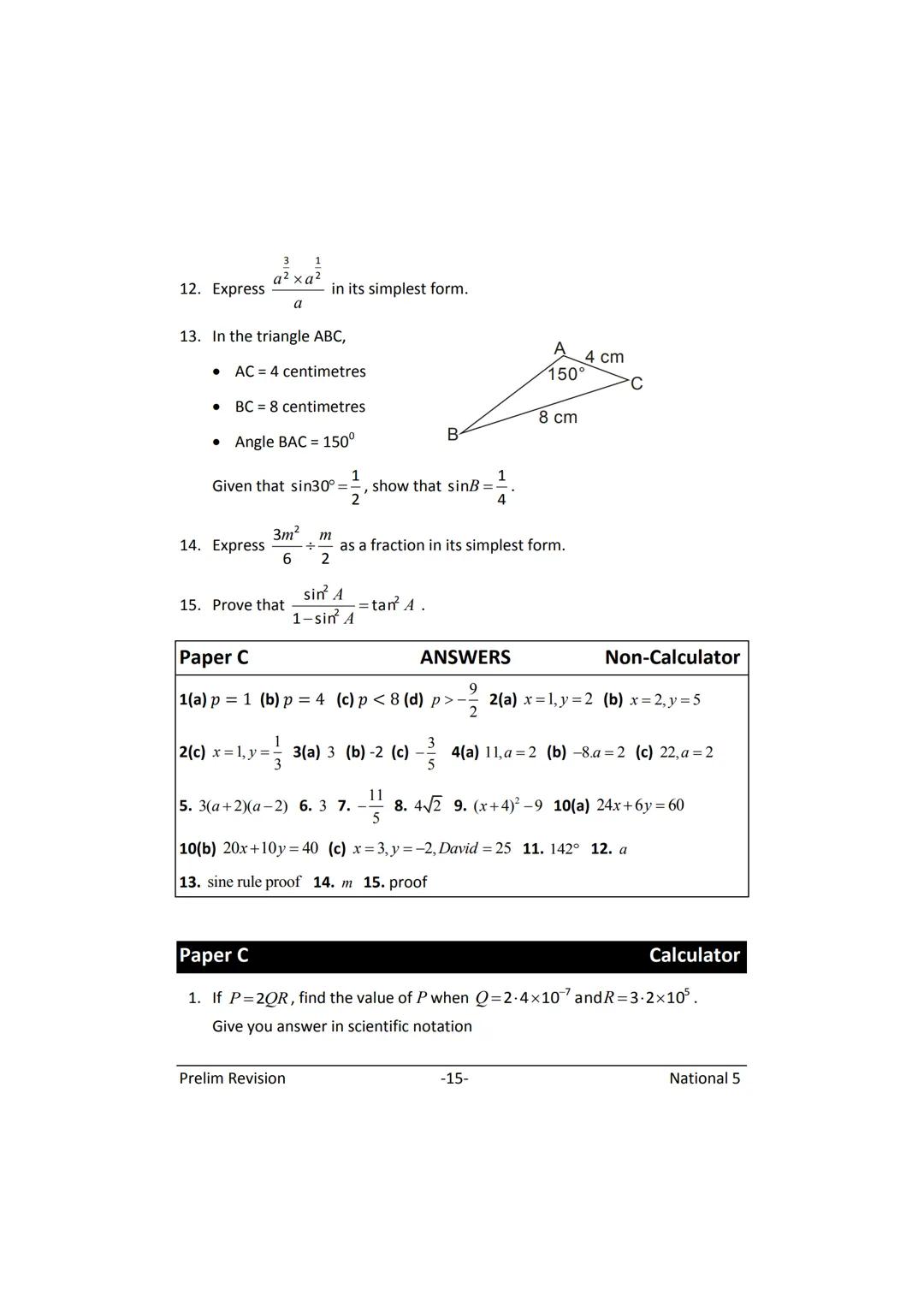 MATHEMATICS
N5
Prelim
Revision
(with answers) FORMULAE LIST
The roots of:
Sine Rule:
Cosine Rule:
Area of a triangle:
Volume of a sphere:
Vo