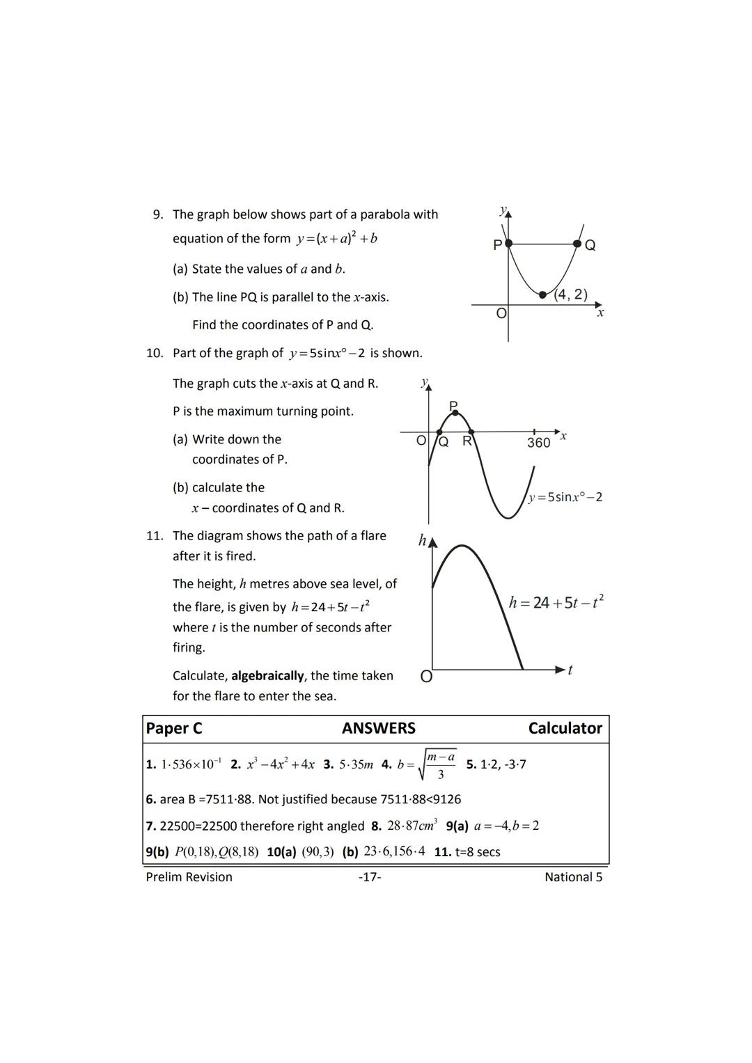 MATHEMATICS
N5
Prelim
Revision
(with answers) FORMULAE LIST
The roots of:
Sine Rule:
Cosine Rule:
Area of a triangle:
Volume of a sphere:
Vo