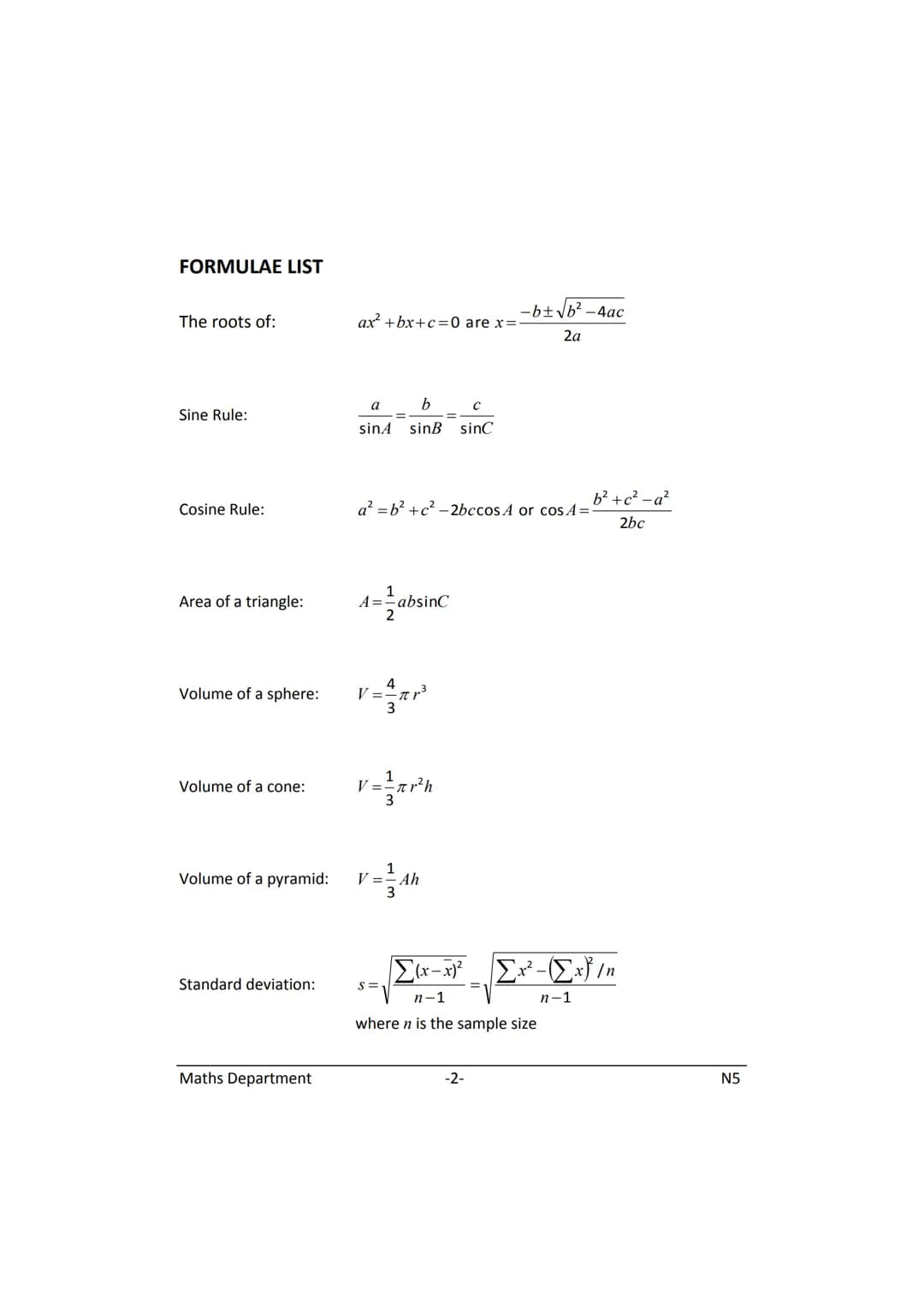 MATHEMATICS
N5
Prelim
Revision
(with answers) FORMULAE LIST
The roots of:
Sine Rule:
Cosine Rule:
Area of a triangle:
Volume of a sphere:
Vo