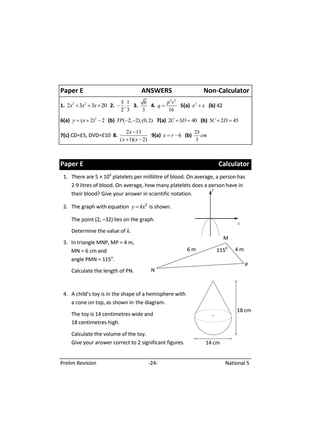 MATHEMATICS
N5
Prelim
Revision
(with answers) FORMULAE LIST
The roots of:
Sine Rule:
Cosine Rule:
Area of a triangle:
Volume of a sphere:
Vo