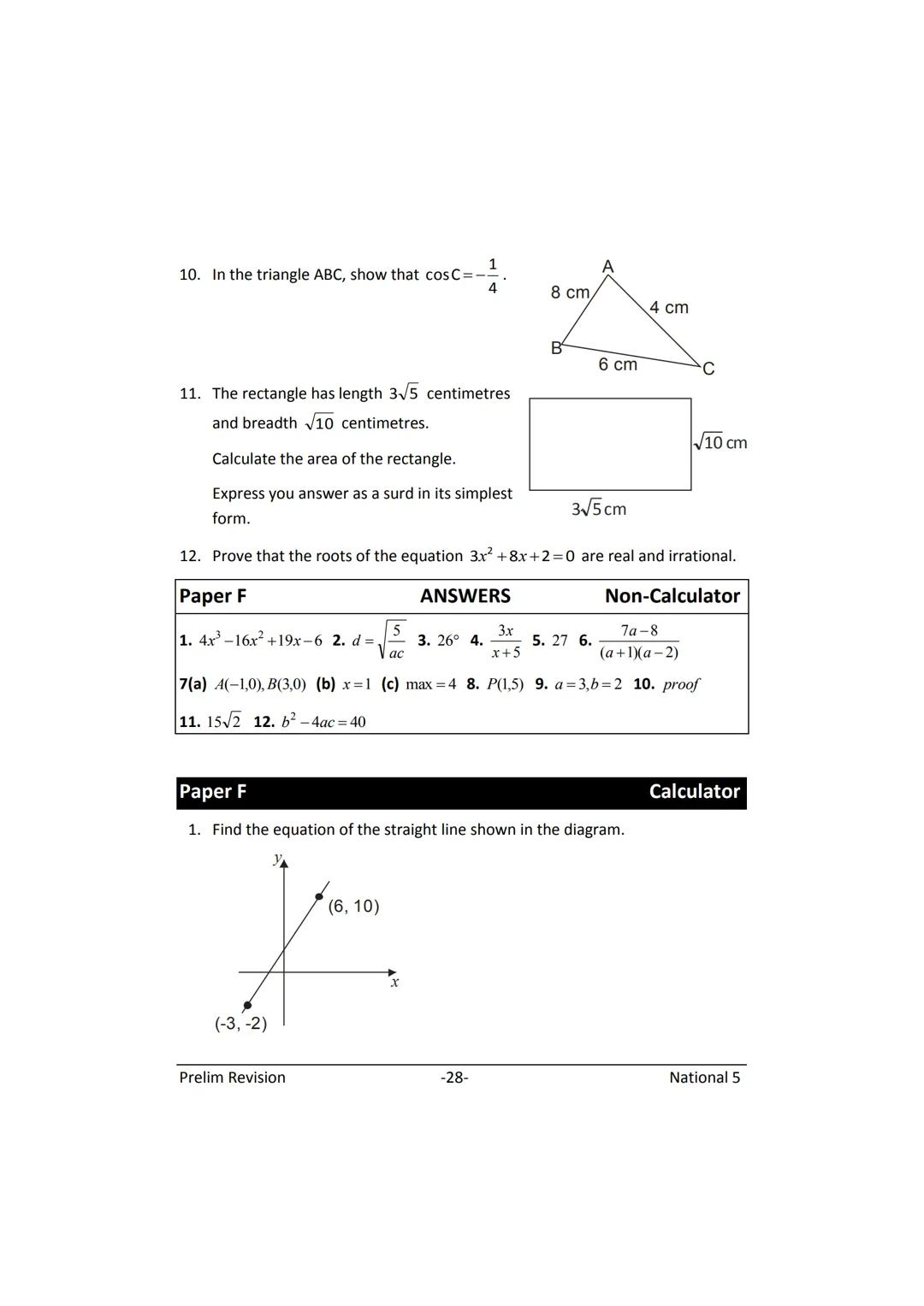 MATHEMATICS
N5
Prelim
Revision
(with answers) FORMULAE LIST
The roots of:
Sine Rule:
Cosine Rule:
Area of a triangle:
Volume of a sphere:
Vo