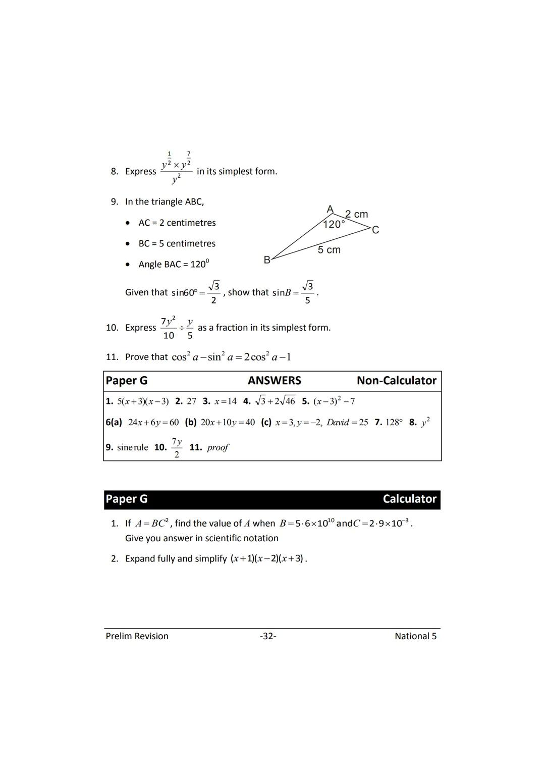 MATHEMATICS
N5
Prelim
Revision
(with answers) FORMULAE LIST
The roots of:
Sine Rule:
Cosine Rule:
Area of a triangle:
Volume of a sphere:
Vo