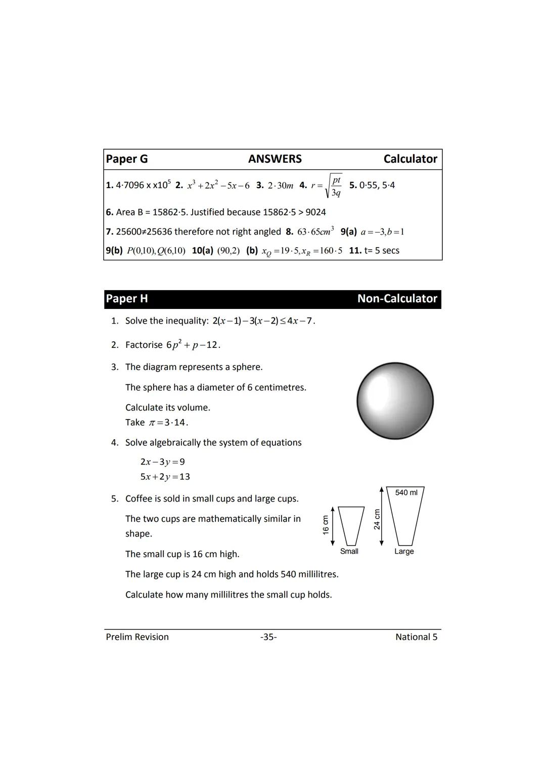 MATHEMATICS
N5
Prelim
Revision
(with answers) FORMULAE LIST
The roots of:
Sine Rule:
Cosine Rule:
Area of a triangle:
Volume of a sphere:
Vo