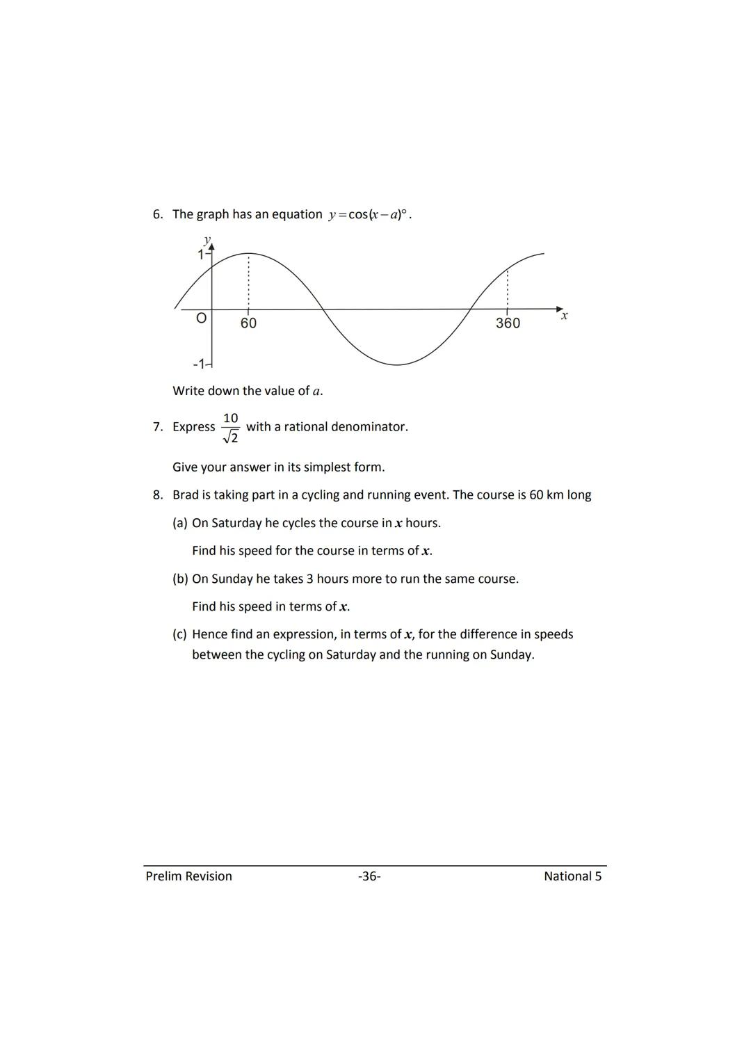 MATHEMATICS
N5
Prelim
Revision
(with answers) FORMULAE LIST
The roots of:
Sine Rule:
Cosine Rule:
Area of a triangle:
Volume of a sphere:
Vo