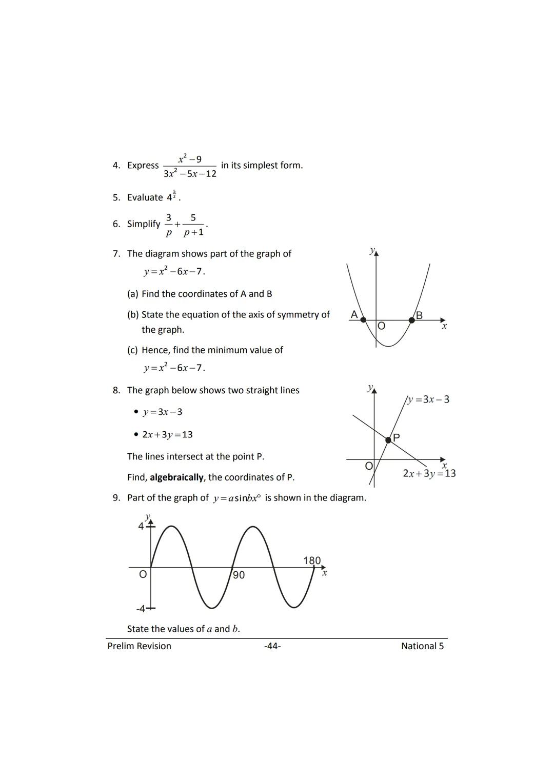 MATHEMATICS
N5
Prelim
Revision
(with answers) FORMULAE LIST
The roots of:
Sine Rule:
Cosine Rule:
Area of a triangle:
Volume of a sphere:
Vo