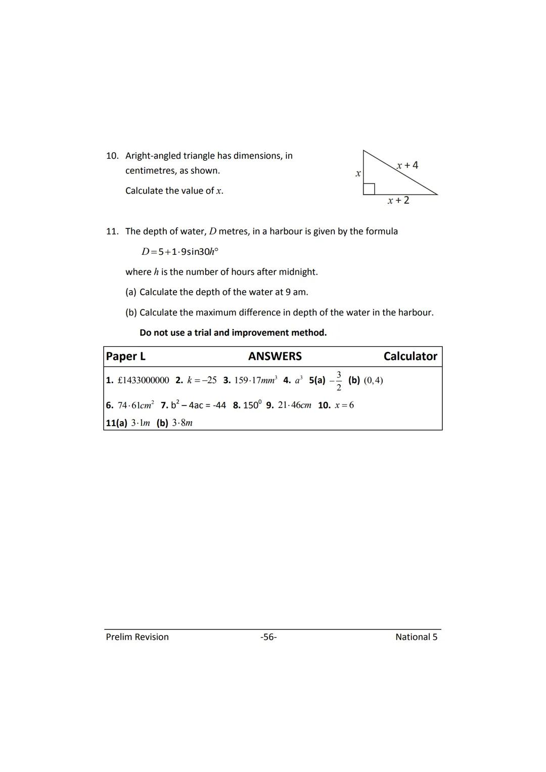 MATHEMATICS
N5
Prelim
Revision
(with answers) FORMULAE LIST
The roots of:
Sine Rule:
Cosine Rule:
Area of a triangle:
Volume of a sphere:
Vo