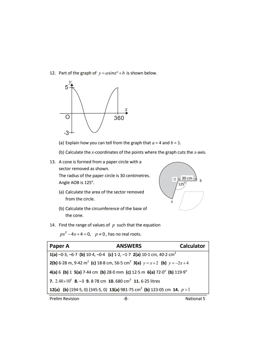 MATHEMATICS
N5
Prelim
Revision
(with answers) FORMULAE LIST
The roots of:
Sine Rule:
Cosine Rule:
Area of a triangle:
Volume of a sphere:
Vo