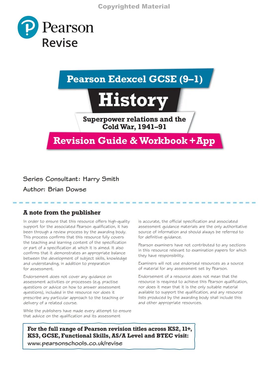 Pearson
Revise
Copyrighted Material
Pearson Edexcel GCSE (9–1)
History
Superpower relations and the
Cold War, 1941-91
Revision Guide & Workb