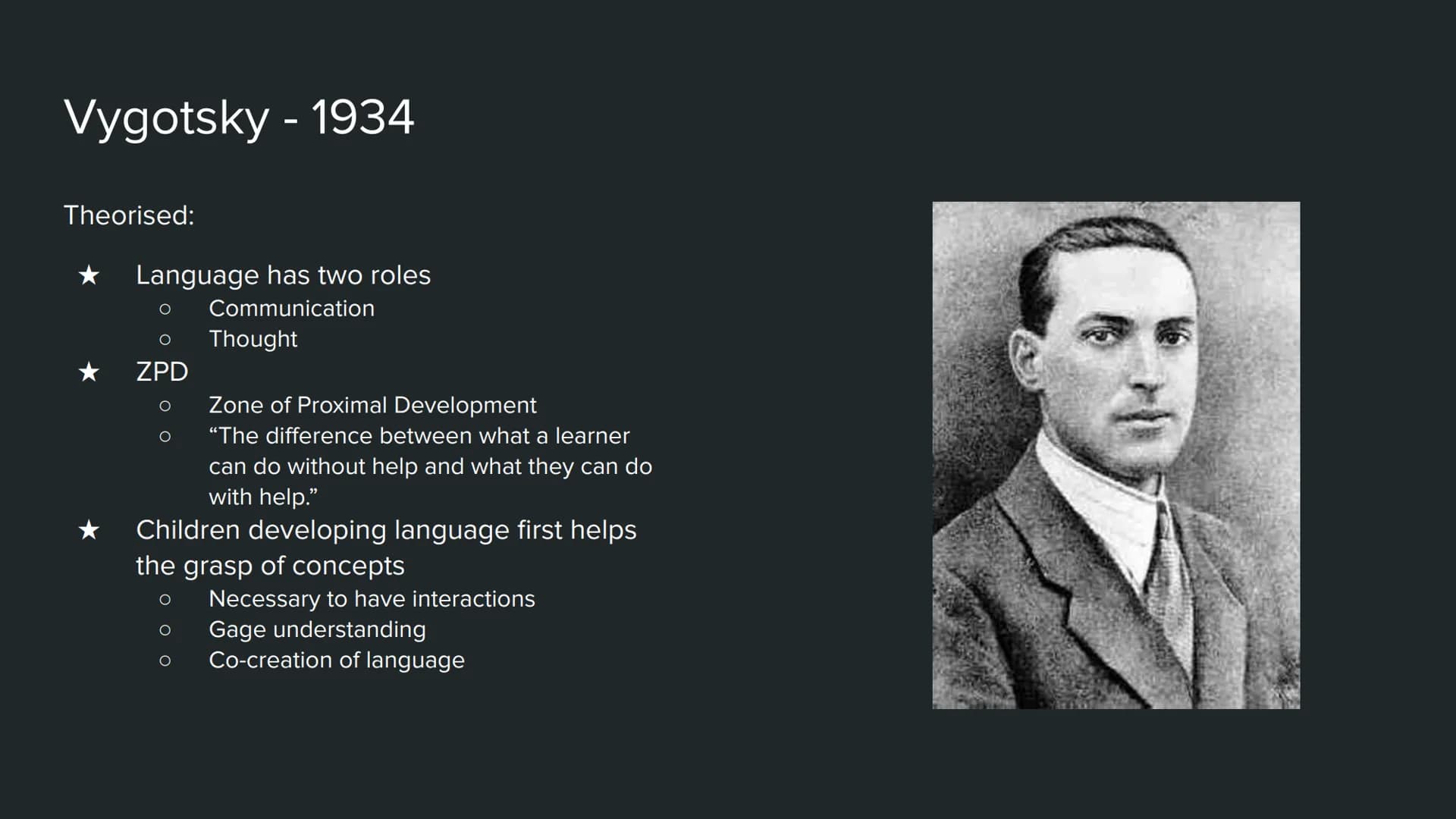 Revising Theorists: Spoken Language Acquisition: Paper 1 CLA
CLA Theorists
CLA 1:2 Theorists - Vygotsky
CLA 1:2 Vygotsky - 1934
Theorised:
L