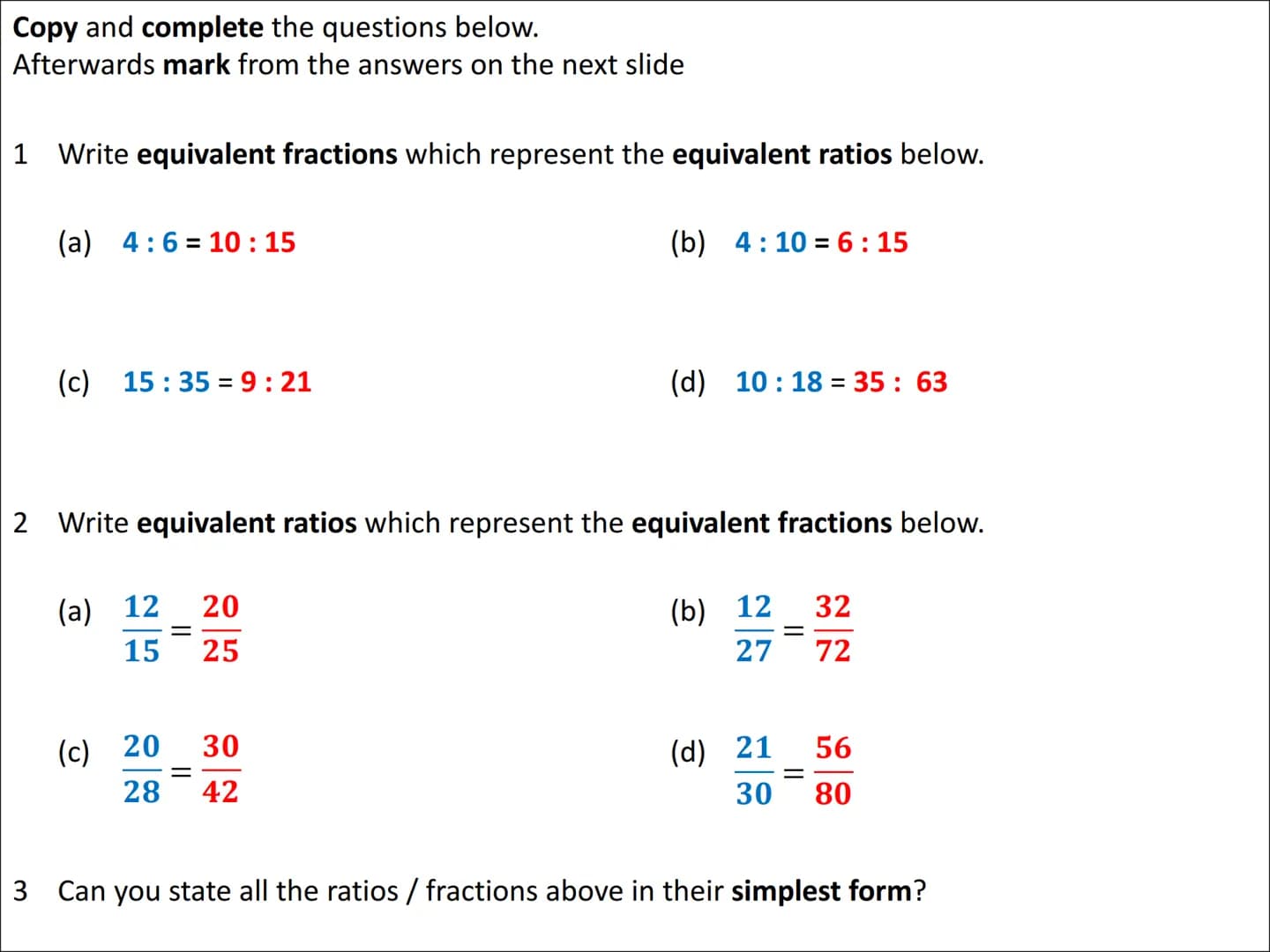 Algebraic Ratio Problems
(equivalent fractions approach) To complete ratio questions involving algebra, we can use an equivalent fractions a