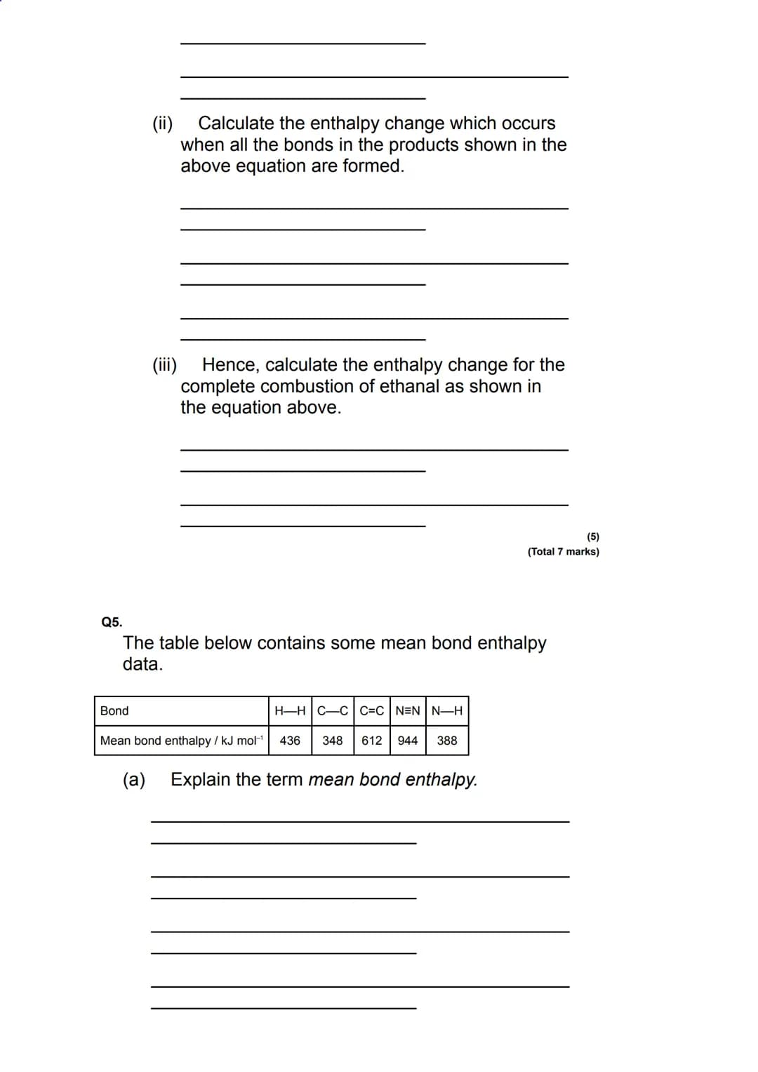 Q1.
Energetics - Bond Enthalpies - Questions
This question is about enthalpy changes.
(a) Write an equation, including state symbols, to
sho