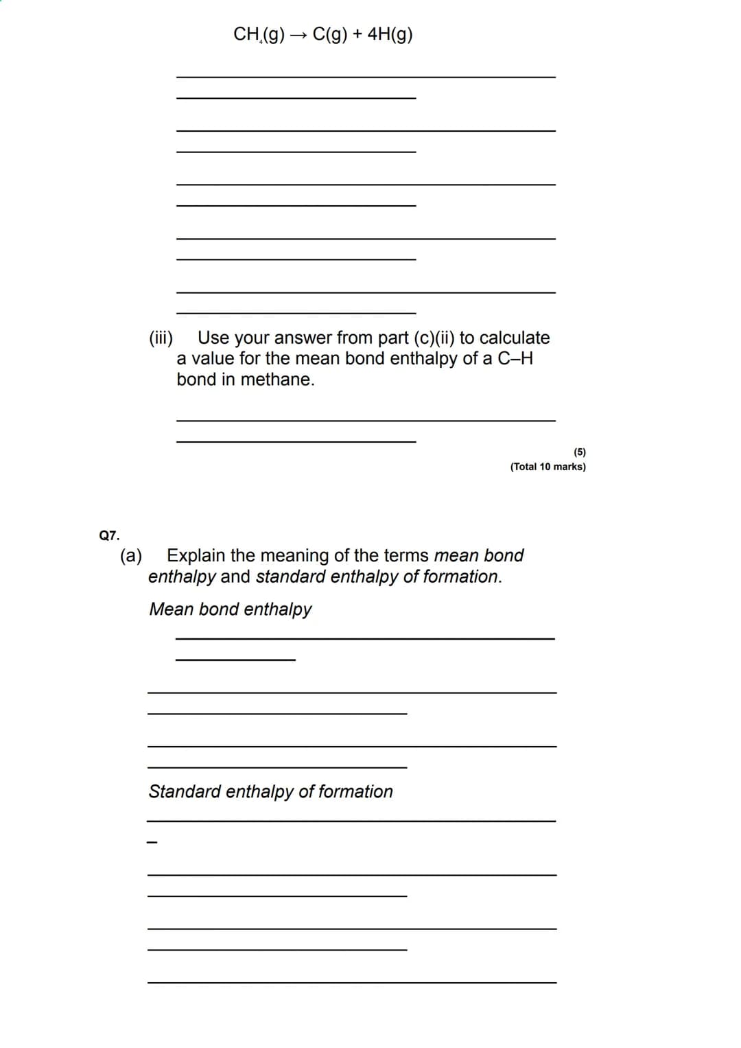 Q1.
Energetics - Bond Enthalpies - Questions
This question is about enthalpy changes.
(a) Write an equation, including state symbols, to
sho