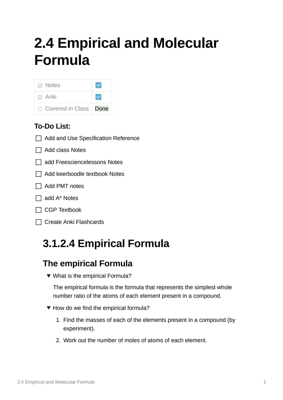 2.4 Empirical and Molecular
Formula
Notes
Anki
Covered in Class Done
To-Do List:
00
Add and Use Specification Reference
Add class Notes
add 