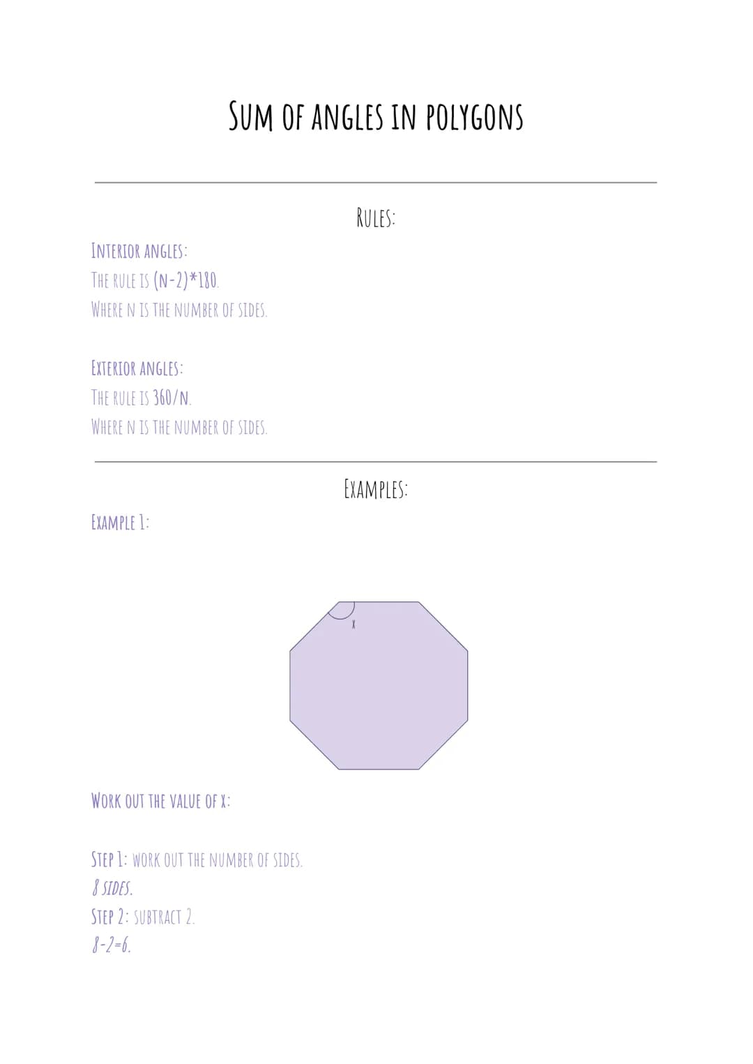 SUM OF ANGLES IN POLYGONS
INTERIOR ANGLES:
THE RULE IS (N-2)*180.
WHERE N IS THE NUMBER OF SIDES.
EXTERIOR ANGLES:
THE RULE IS 360/N.
WHERE 