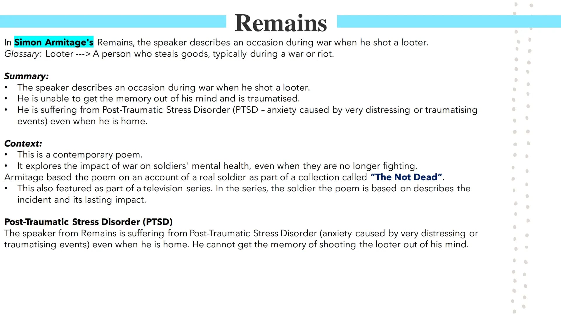 Remains
Poetry GCSEs Remains
In Simon Armitage's Remains, the speaker describes an occasion during war when he shot a looter.
Glossary: Loot