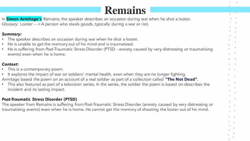 Remains
Poetry GCSEs Remains
In Simon Armitage's Remains, the speaker describes an occasion during war when he shot a looter.
Glossary: Loot