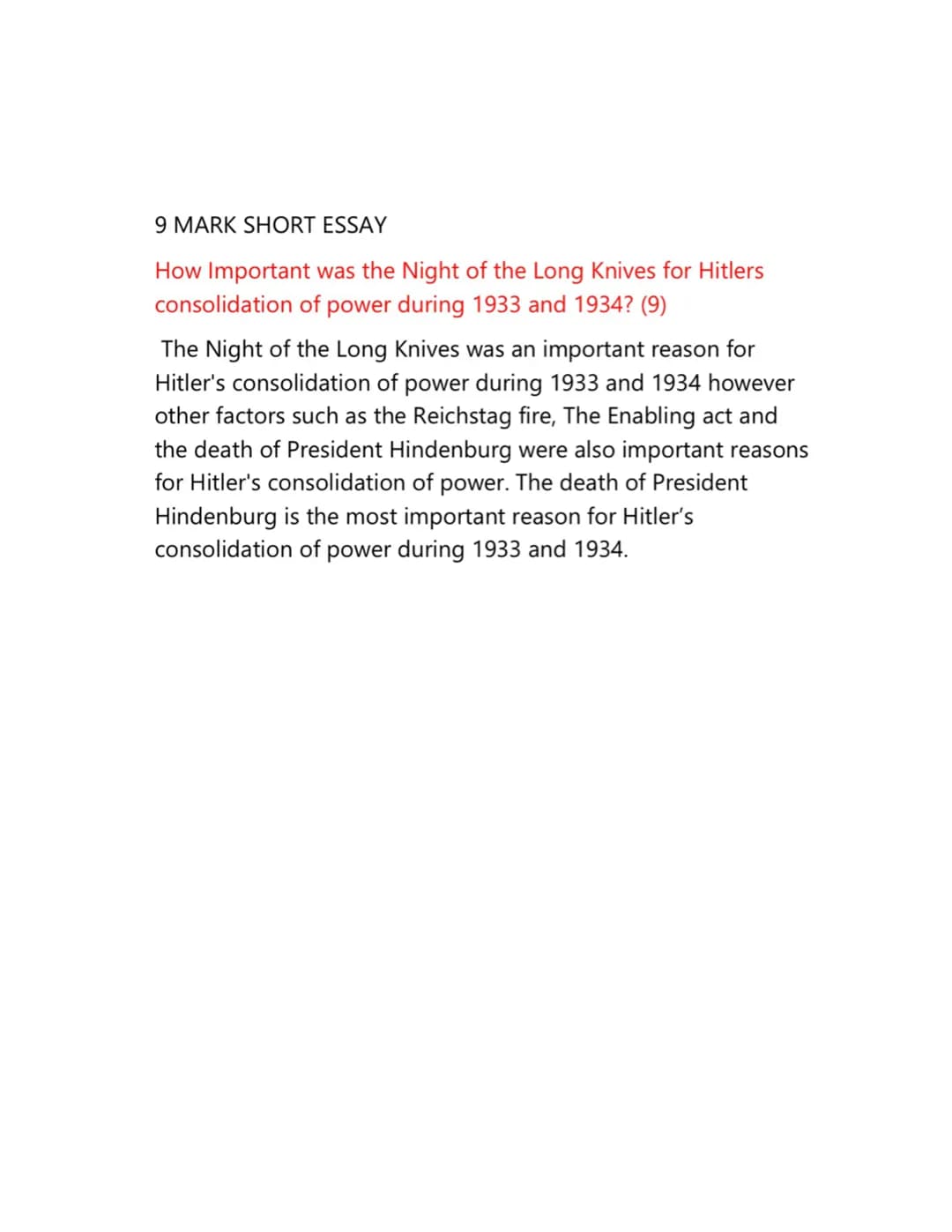 9 MARK SHORT ESSAY
How Important was the Night of the Long Knives for Hitlers
consolidation of power during 1933 and 1934? (9)
The Night of 