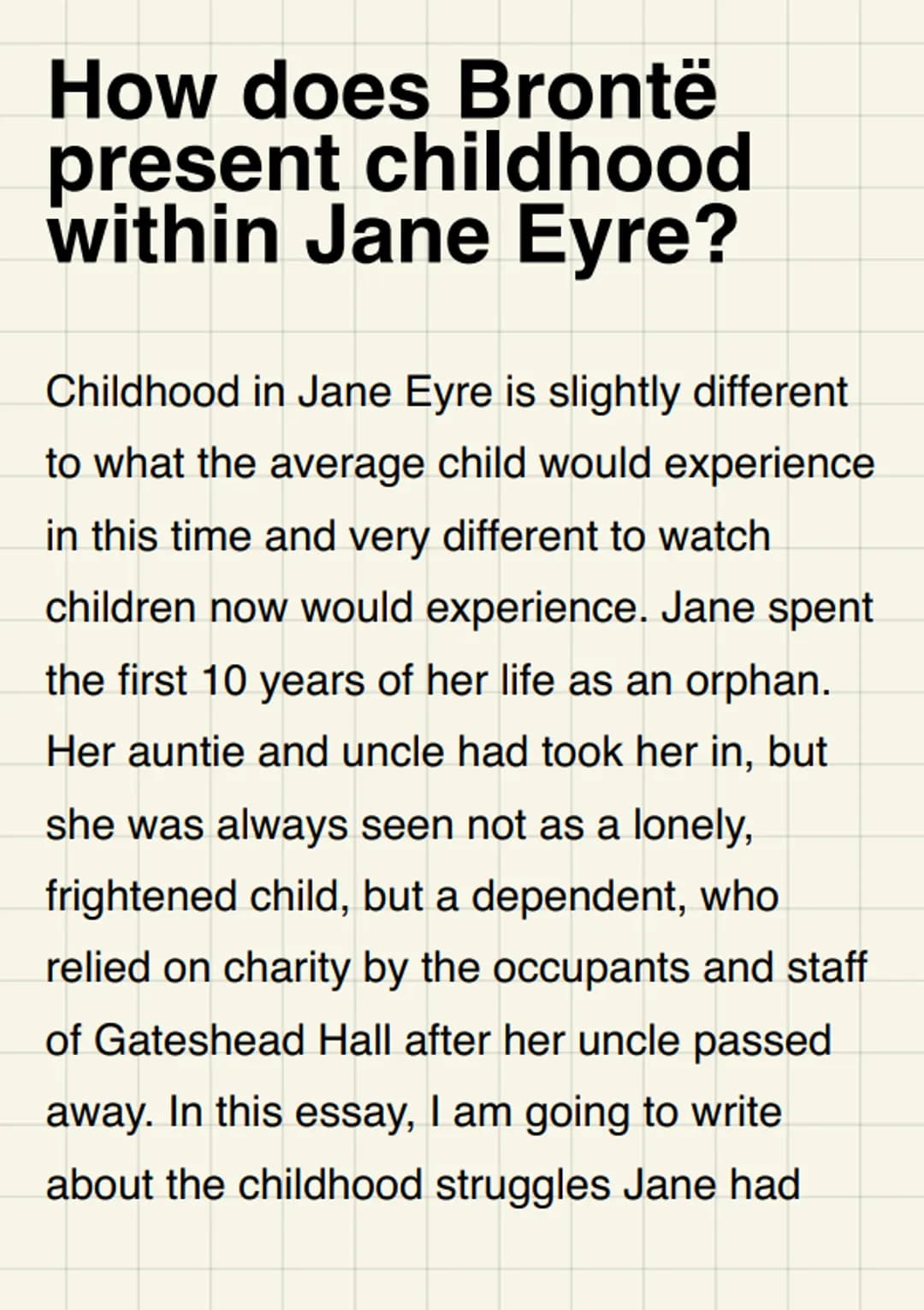 How does Brontë
present childhood
within Jane Eyre?
Childhood in Jane Eyre is slightly different
to what the average child would experience
