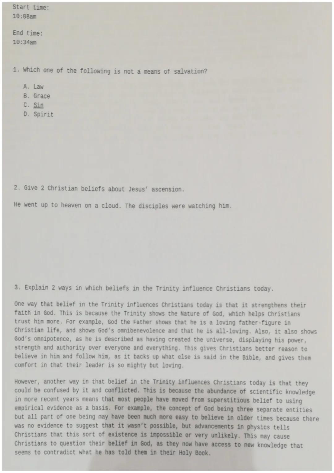 Start time:
10:08am
End time:
10:34am
1. Which one of the following is not a means of salvation?
A. Law
B. Grace
C. Sin
D. Spirit
2. Give 2 