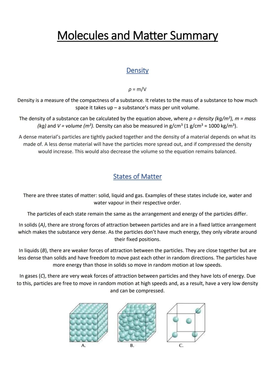 Molecules and Matter Summary
Density
p=m/v
Density is a measure of the compactness of a substance. It relates to the mass of a substance to 