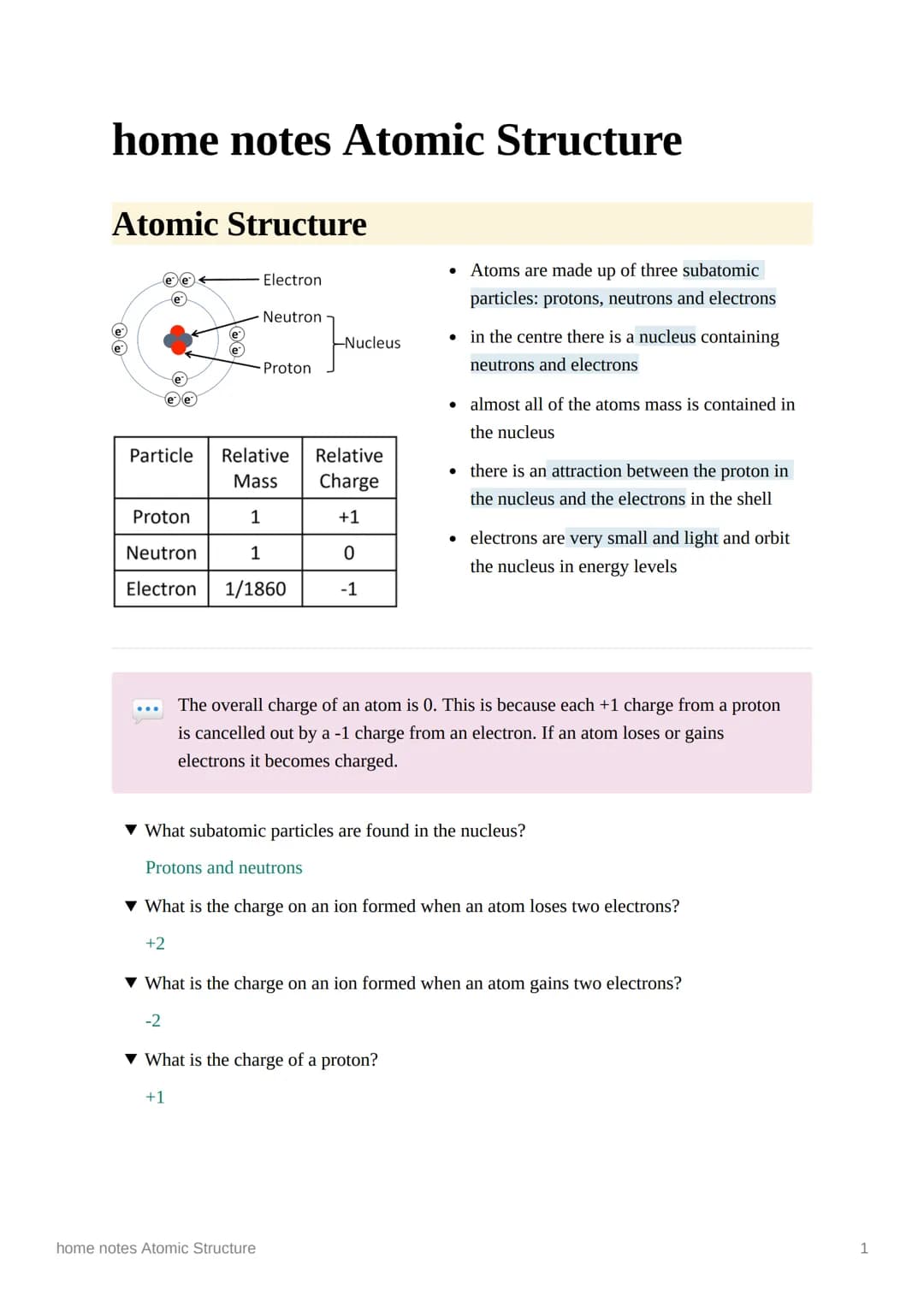 home notes Atomic Structure
Atomic Structure
Electron
Neutron
Proton
Particle Relative Relative
Mass Charge
Proton
1
+1
Neutron
1
0
Electron