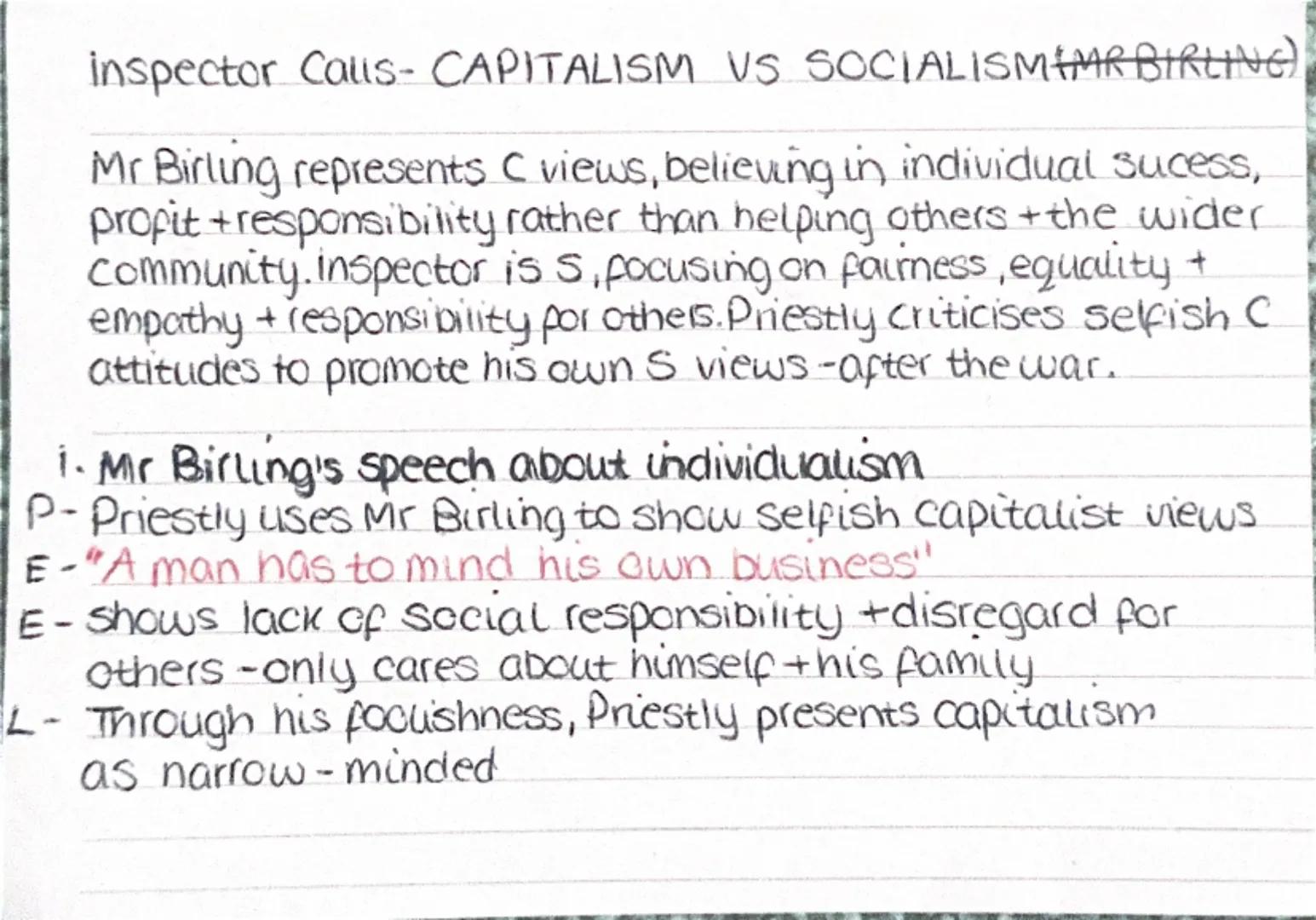 inspector Calls- CAPITALISM VS SOCIALISMEMRBIRLING)
Mr Birling represents C views, believing in individual sucess,
profit + responsibility r