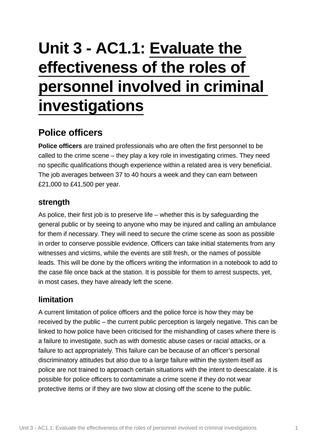 
<p><strong>Strengths</strong><br />
Police officers are often the first personnel to arrive at a crime scene and play a key role in investi