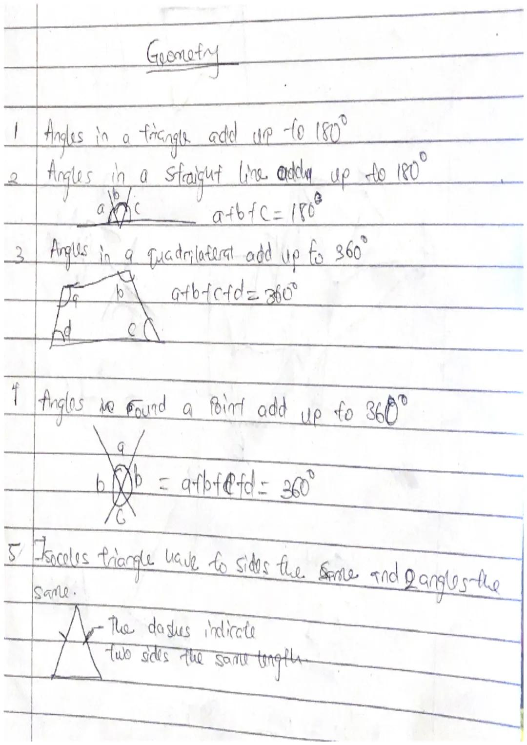 Geometry

1 Angles in a friangle add up to 180°

2 Angles in a straight line andly up to 180°
a
16/
a+bfc=1800

3 Angles in a quadrilateral 