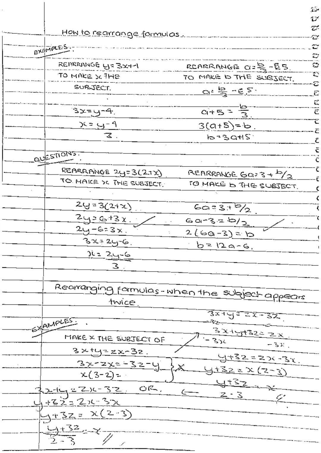 How to rearrange formulas.
EXAMPLES.
REARRANGE y=3x+1
TO MAKE > THE
SUBJECT.
3x=y=4.
x=y-4
QUESTIONS
3.
REARRANGE 2y=3(2+x)
TO MAKE THE SUBJ