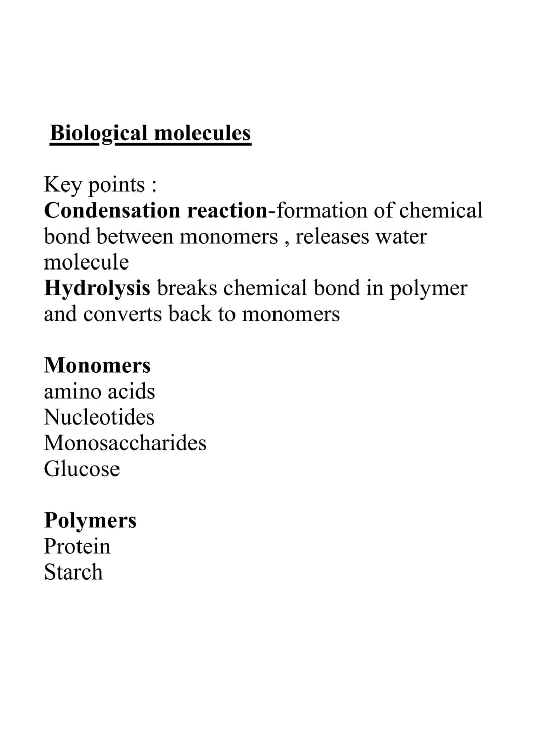 BIOLOGICAL
MOLECULES
REVISION NOTES Biological molecules
Key points:
Condensation reaction-formation of chemical
bond between monomers, rele