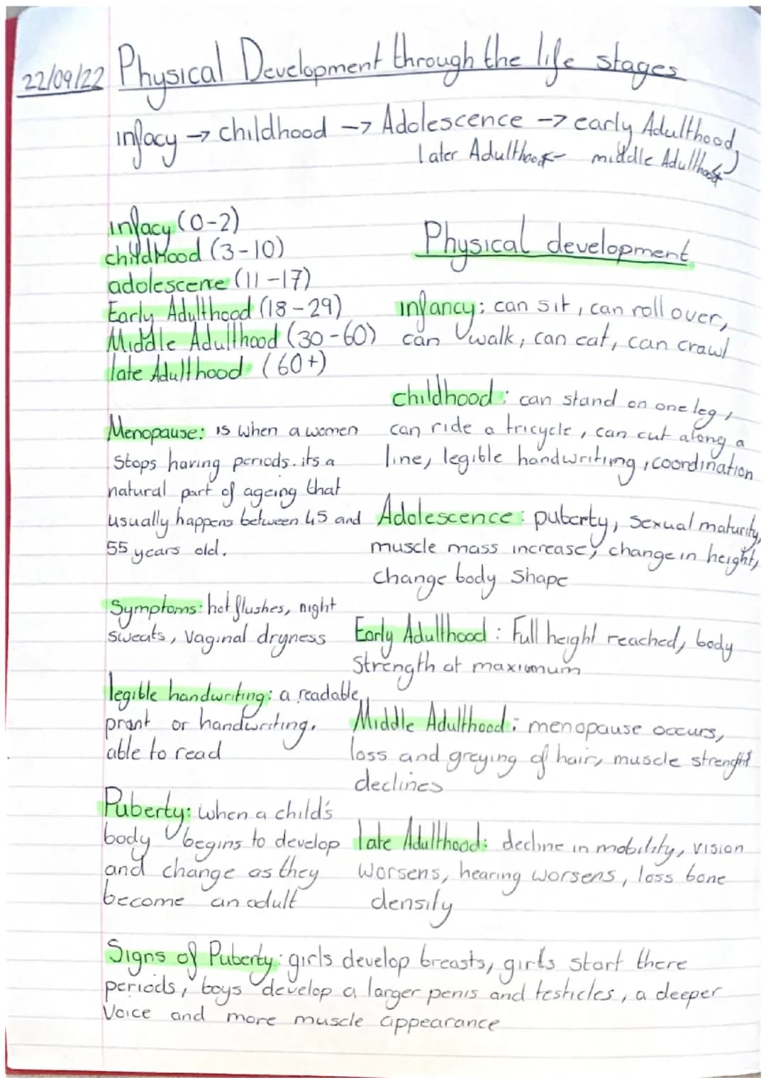 22/09/22 Physical Development through the life stages
-7
· Adolescence -> early Adulthood,
Later Adulthoor middle Adullha
-7
infocy → childh