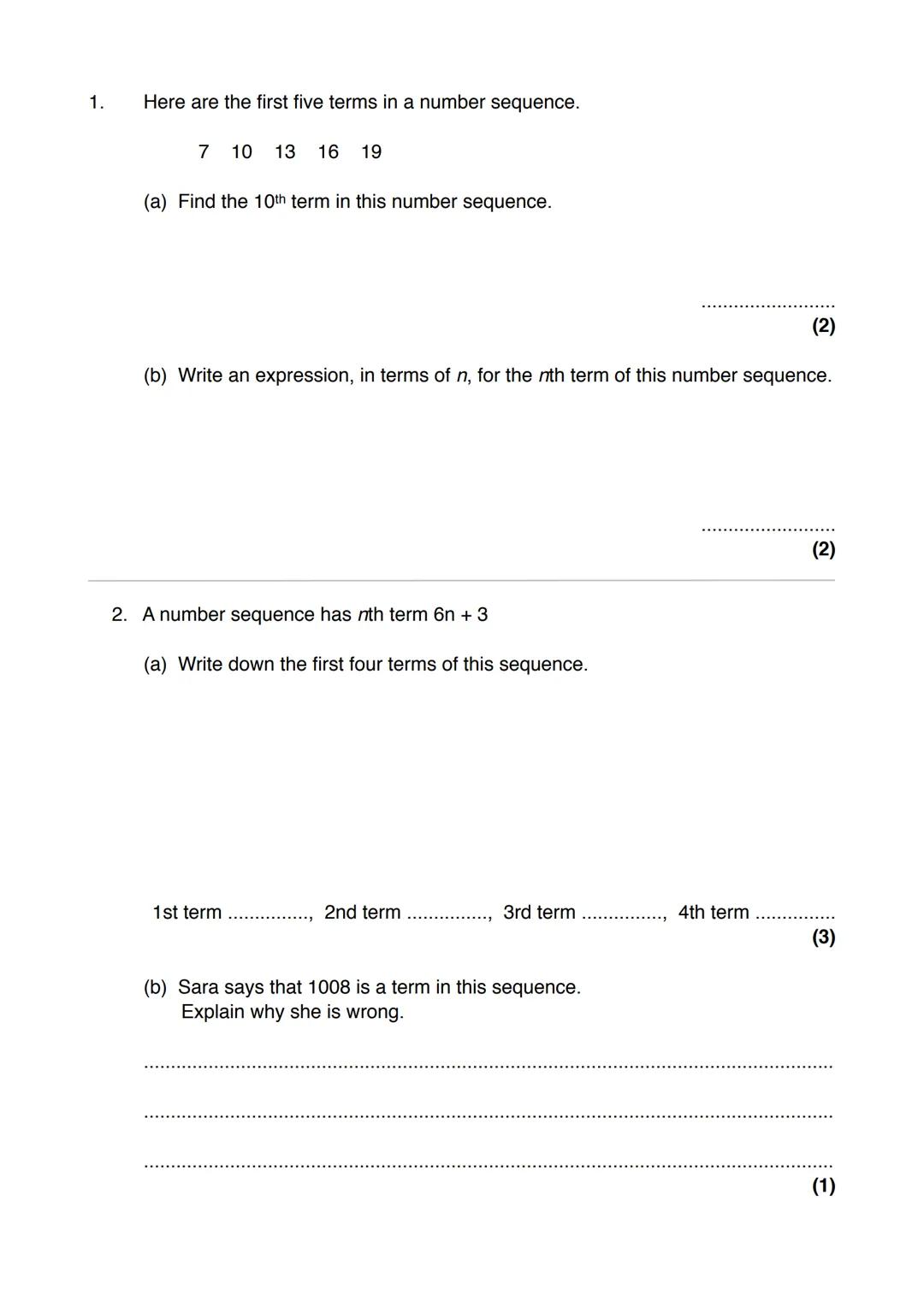 Name:
Exam Style Questions
Sequences: nth term
Ensure you have: Pencil, pen, ruler, protractor, pair of compasses and eraser
You may use tra